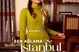 دانلود سریـال ترکی Sen Aglama Istanbul (تو گریه نکن استانبول) محصول سال 2024