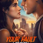 دانلود فیلم Your Fault: London 2026 اشتباه تو: لندن