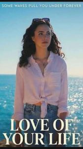 دانلود فیلم عشق زندگیت Love of Your Life 2026 